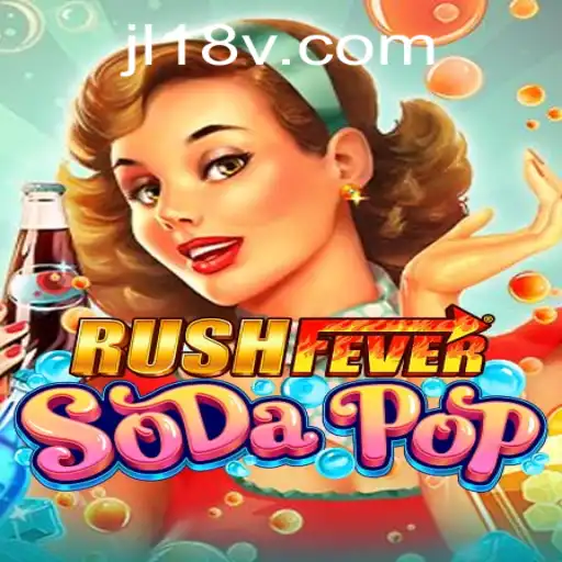 RushFeverSodaPop: Dive into a Fizzy Gaming Adventure with jl18